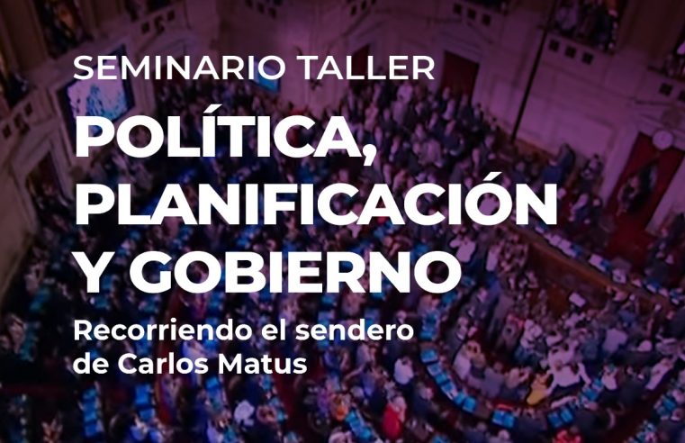SEMINARIO TALLER «POLÍTICA, PLANIFICACIÓN Y GOBIERNO»